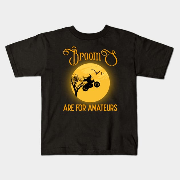 Brooms Are for Amateurs Halloween Motorcycle Biker Gift Kids T-Shirt by DoFro